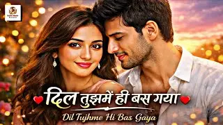 Dil Tujhme Hi Bas Gaya - दिल तुझमें ही बस गया Song 🎵 Love New Song | Trending Instagram Song 2026