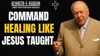 ''How to Command Healing Like Jesus Taught | Kenneth E. Hagin 2026 !