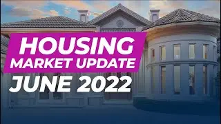 Housing Market Update - June 2022 | High inflation and mortgage rates