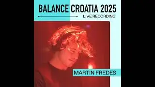 Martin Fredes: Live From Balance Croatia 2025