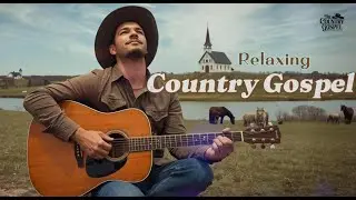 Country Gospel 30 | Peaceful Country Gospel Music | Relaxing Songs for Faith & Comfort #gospel