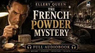 The French Powder Mystery by Ellery Queen | Mystery Full Audiobook