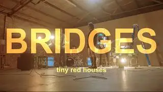 Tiny Red Houses - Bridges (Official Music Video)