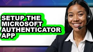 How to Setup the Microsoft Authenticator App (only Way)