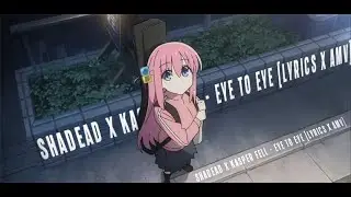 KASPER FELL x SHADEAD - Eye to Eye [Lyrics x AMV]