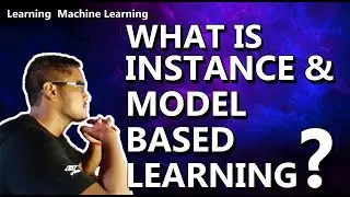What is Instance And Model Based Learning ? | Prediction | Learning Machine Learning