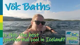 V&ouml;k Baths: is this the best geothermal pool in Iceland? (ep 7)