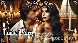My Heart Yours | Best Hindi Romantic Song | SNB Production | AI Music Video 2025