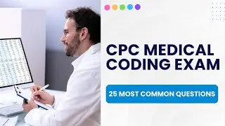 CPC Medical Coding Exam Preparation - Practice Test & Study Guide (25 Most Common Questions)