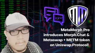 MetaMorph Pro introduces Morph.Chat & Metaswap + METM token on Uniswap Protocol!