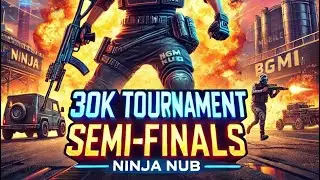 30k tournament SEMI FINALS||BGMI||NINJA NUB