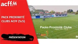 Packs Proximit&eacute; Clubs ACFF - Pack de base (5c5)