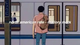 north american ride - mallory merk (lyrics)