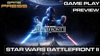 Star Wars Battlefront II - GAME PRESS PLAY PREVIEW