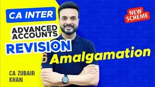 Quick Revision I Amalgamation | CA Inter | CA Zubair Khan