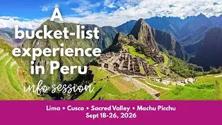 Peru 2026: A Bucket-List Experience Info Session (Hike the Inca Trail to Machu Picchu with us!)