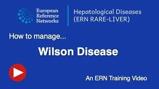 Wilson disease - An ERN RARE-LIVER training video