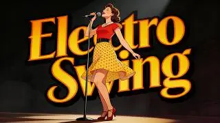 ELECTRO SWING PLAYLIST MIX - DANCING FRENZY