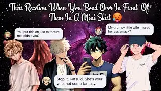 MHa boys react - when you bend over in front of them in a skirt “accidentally”😏🥵