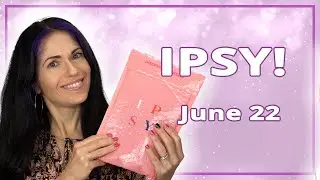 IPSY UNBAGGING for June 2022!