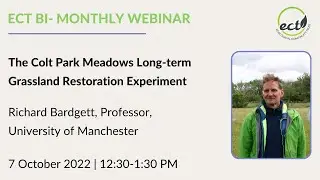 The Colt Park Meadows Long-term Grassland Restoration Experiment - Richard Bardgett | ECT Webinar
