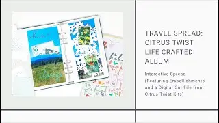 Life Crafted Album Travel Spread - Featuring Citrus Twist Kits' Aug 2021 Exclusives and Cut Files