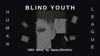 BLIND YOUTH - HUMAN LEAGUE - Steve Hayes / John Nichols - Cover Song 1993 - With Lyrics