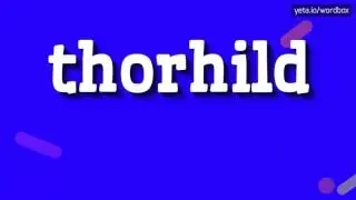 ТОРХИЛЬД - КАК ПРОИЗНОШАЕТ ТОРХИЛЬД?  #торхильд (THORHILD - HOW TO PRONOUNCE THORHILD