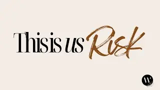 This is Us: Risk | Amy Hawkins | St. Werburgh's Church