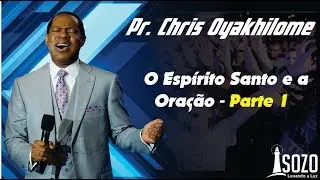 Pr. Chris Oyakhilome - O Espírito Santo e a Oração - Parte 1/2