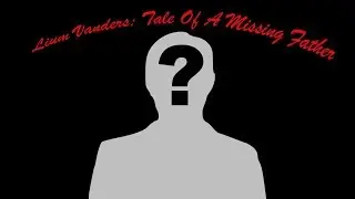 Lium Vanders: Tale of a Missing Father