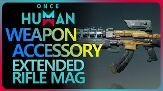 Once Human - Extended Rifle Magazine Weapon Accessory [Way of Winter] #oncehuman