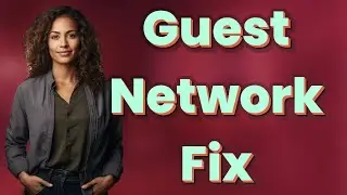 Why Can&rsquo;t Guests Connect on My Linksys Guest Network?
