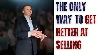 The Only Way To Get Better At Sales - Selling Made Simple