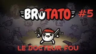 Le docteur  fou - BROTATO #5