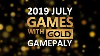 XBOX Games with Gold for JULY 2019 Gameplay Review