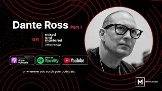Mixed and Mastered: Dante Ross &ndash; Part 1
