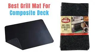 Best Grill Mat For Composite Deck