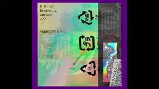 GHOSTFRIENDS /// D ALLEN FT BROKENTOY, SHROUD23