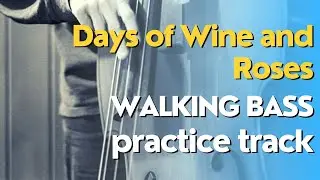 'Days of Wine and Roses' , play along for bass players