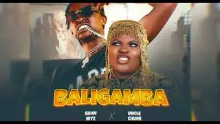 Uncle Chumi - Baligamba ft Shon Wyz (official music audio)