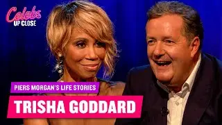 Trisha Goddard: Piers Morgan's Life Stories (Full Episode) | Celebs Up Close
