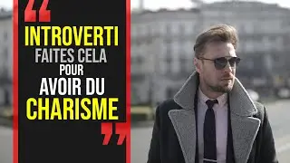 Comment AVOIR DU CHARISME QUAND ON EST INTROVERTI - Être introverti et charisme