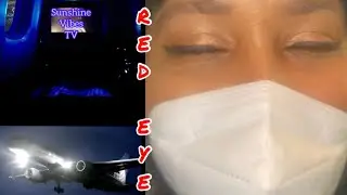 RED EYE | Fly with Sunshine Vibes Tv on a Red Eye Flight | Traveling during✈️Covid-19 Pandemic 2022