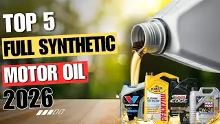 Top 5 Best Full Synthetic Motor Oils in 2026 For Car
