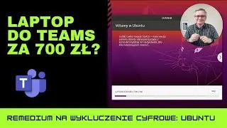 Laptop z Microsoft Teams za 700 zł? Zr&oacute;b to na Ubuntu