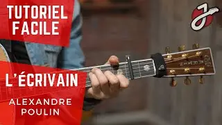 APPRENDRE &Agrave; JOUER &laquo;L'&Eacute;CRIVAIN&raquo; D'ALEXANDRE POULIN &Agrave; LA GUITARE ACOUSTIQUE