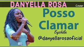 Posso Clamar - Eyshila (cover by Danyella Rosa) | AO VIVO NA VIGÍLIA OREMUS DA ADECEP
