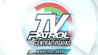 TV Patrol Central Visayas - March 2, 2020