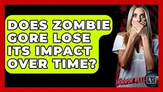 Does Zombie Gore Lose Its Impact Over Time? - The Horror Reel